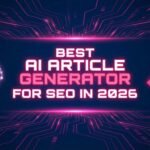 Best AI Article Generator For SEO